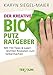 Der kreative BIO Putzratgeber: Mit 150 Tipps und superleichten Rezepten zum Selbermachen