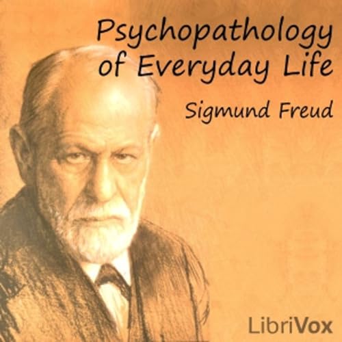 Psychopathology of Everyday Life by Sigmund Freud (1856 - 1939) cover art