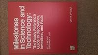 Milestones in Science and Technology: The Ready Reference Guide to Discoveries, Inventions, and Facts 0897742605 Book Cover
