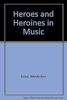 Heroes and Heroines in Music 019321105X Book Cover