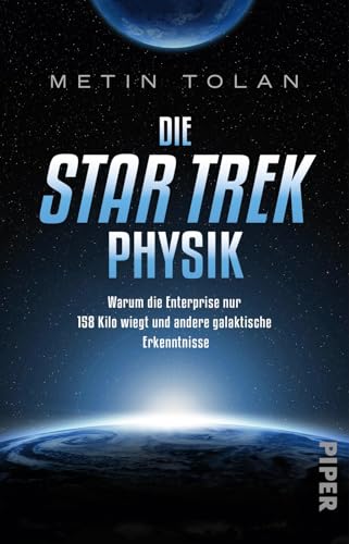 Die STAR TREK Physik: Warum die Enterprise nur 158 Kilo wiegt und andere galaktische Erkenntnisse | Ein ideales Geschenk für alle Trekkies und Science-Fiction-Fans