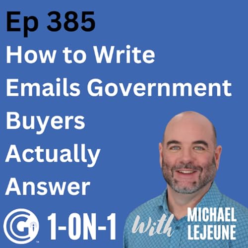 Ep 385: How to Write Emails Government Buyers Actually Answer