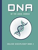 DNA of the Local Church: College Discipleship Book 2 (DNA College Discipleship Series) B0D73FLTKB Book Cover