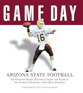 Game Day -- Arizona State Football: The Greatest Games, Players, Coaches and Teams in the Glorious Tradition of Sun Devil Football book cover