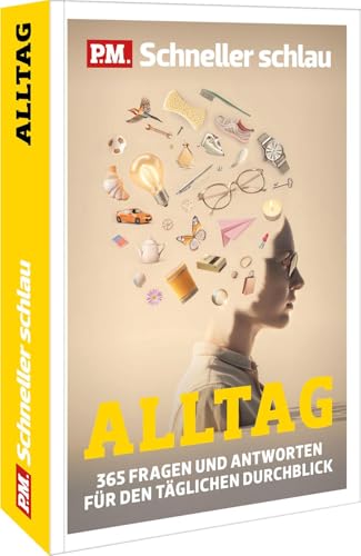 P.M. Schneller Schlau - ALLTAG: 365 Fragen & Antworten für den täglichen Durchblick
