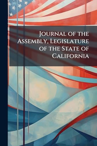 Journal of the Assembly, Legislature of the State of California