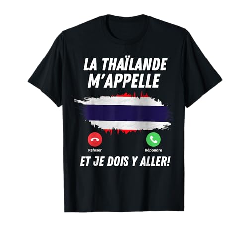 Drapeau Thaïlande Appelle Et Je Dois Partir Thaïlande T-Shirt