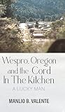 Wespro, Oregon, and the Cord In The Kitchen: A Lucky Man