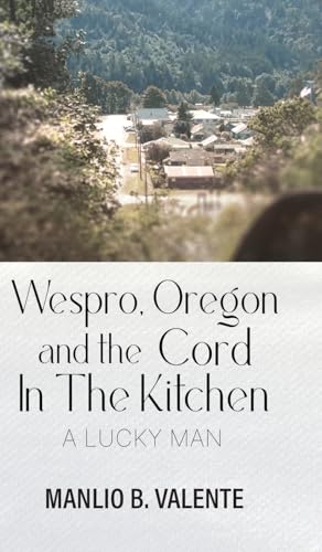 Wespro, Oregon, and the Cord In The Kitchen: A Lucky Man