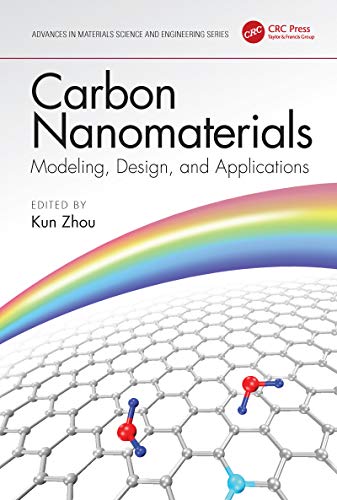 Carbon Nanomaterials: Modeling, Design, and Applications: Modeling, Design, and Applications (Advances in Materials Science and Engineering)