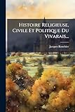  Histoire Religieuse, Civile Et Politique Du Vivarais...