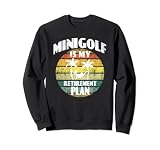 Minigolf es mi plan de jubilación Golfista Minigolfbahn Sudadera