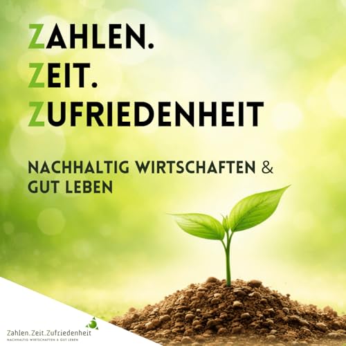 Zahlen.Zeit.Zufriedenheit - Nachhaltig wirtschaften & gut leben Podcast By Mag. StB Ursula Brigitte Rieder CMC cover art