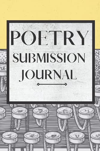 Poetry Submission Journal: A tool for tracking your poetry submissions, publications, and poetry contests