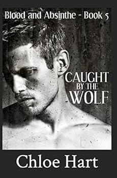Caught by the Wolf - Book #5 of the Blood and Absinthe