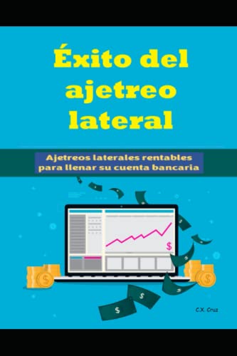 Éxito del ajetreo lateral: Ajetreos laterales rentables para llenar su cuenta bancaria (Spanish Edition)