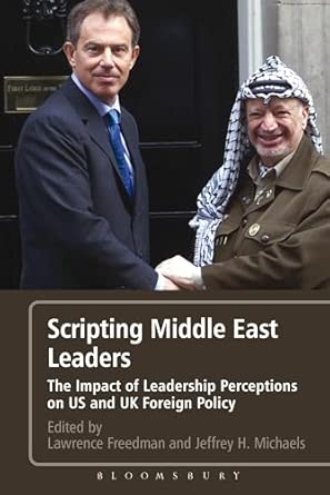 Scripting Middle East Leaders: The Impact of Leadership Perceptions on U.S. and UK Foreign Policy book cover