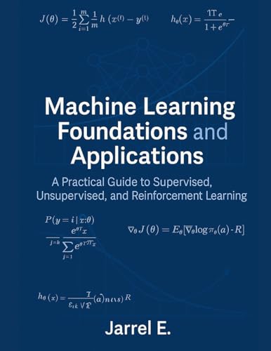 Machine Learning Foundations and Applications: A Practical Guide ...