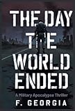  The Day the World Ended: A Military Apocalypse (Shepherd Chronicles Book 1) (English Edition)