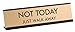 Not Today Just Walk Away 2"x8" Novelty Nameplate Desk Sign