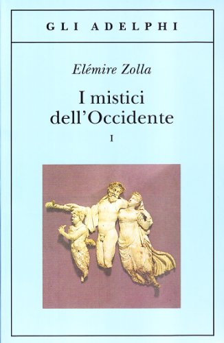 I mistici dell'Occidente (Vol. 1)