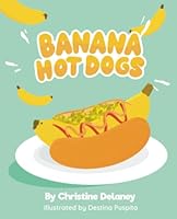 Banana Hot Dogs B0BYBQBGBS Book Cover