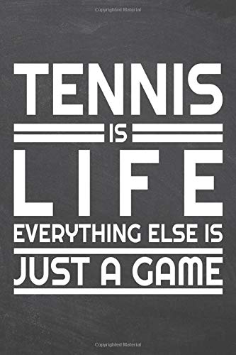 Tennis is life everything else is just a game: Tennis Notebook or Journal - Size 6 x 9 - 110 White Dot Grid Pages - Office Equipment, Supplies - Funny Tennis Gift Idea for Christmas or Birthday