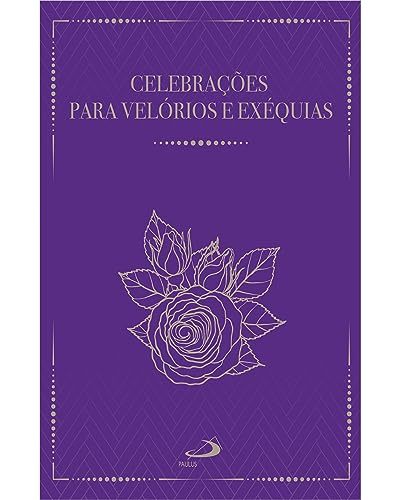 Celebrações para velórios e exéquias -2ª Edição: