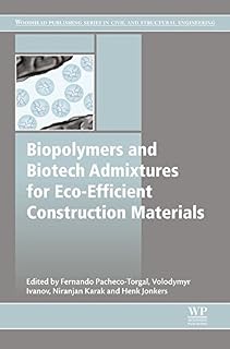 Biopolymers and Biotech Admixtures for Eco-Efficient Construction Materials (Woodhead Publishing Series in Civil and Structural Engineering)