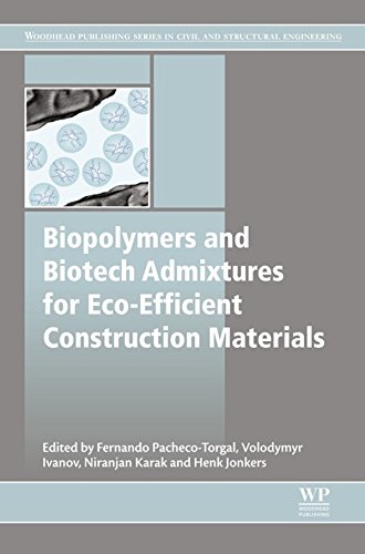 Biopolymers and Biotech Admixtures for Eco-Efficient Construction Materials (Woodhead Publishing Series in Civil and Structural Engineering)