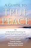A Guide to True Peace: A Method of Attaining to Inward and Spiritual Prayer