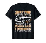 Just One More Car I Promise Shirt Funny Gift For Car Lovers