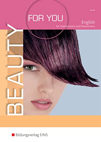 Beauty For You: English for Hairdressers and Beauticians Schulbuch: Englisch für Friseur- und Kosmetikprofis Lehr-/Fachbuch