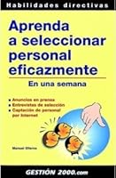 Aprenda a seleccionar personal eficazmente: En una semana 8480887567 Book Cover