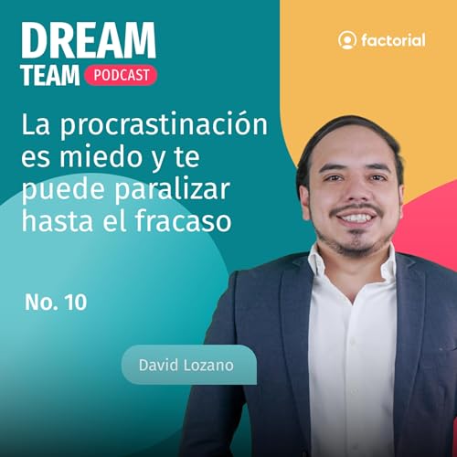 La procrastinaci&oacute;n es miedo y te puede paralizar hasta el fracaso