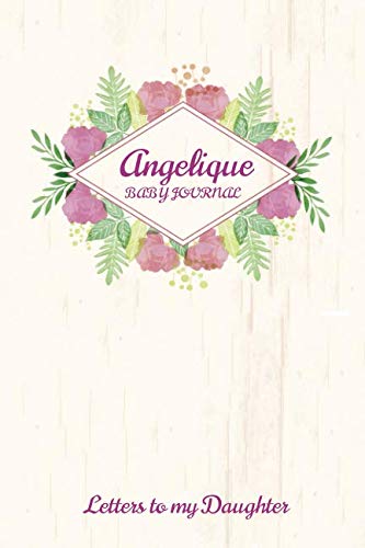 Angelique Baby Journal Letters To My Daughter: ... 1797004891 Book Cover