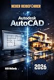 autodesk autocad student version 2018  Autodesk AutoCAD Benutzerhandbuch 2026: Vom Anfänger zum Profi: Schritt-für-Schritt-Anleitungen, reale Projekte, intelligente KI-Tools und ... Arbeiten, weniger Fehler und perfekte Designs