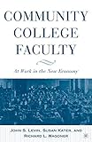 Community College Faculty: At Work in the New Economy
