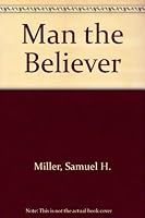 Man the Believer B0006BU2JW Book Cover