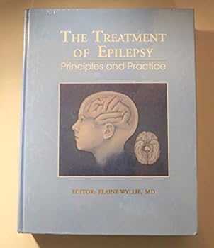 Hardcover The Treatment of Epilepsy: Principles and Practice Book