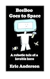 beeboo kitchen kasse mit laufband und zubehör  BeeBoo Goes to Space: A robotic tale of a lovable hero (The Robotic Adventures of BeeBoo Book 3) (English Edition)