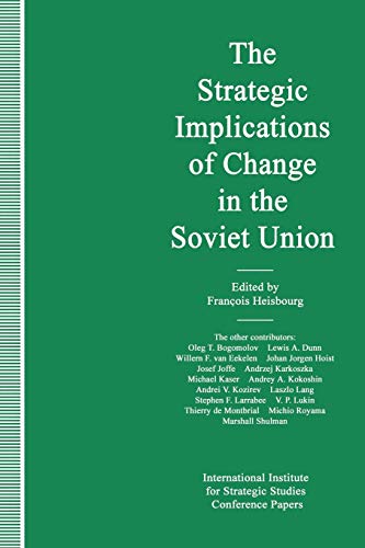 The Strategic Implications of Change in the Soviet Union (International Institute for Strategic Studies Conference Papers)