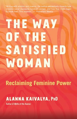 The Way Of The Satisfied Woman: Reclaiming Feminine Power