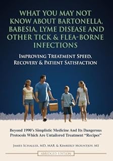 What You May Not Know About Bartonella, Babesia, Lyme Disease and Other Tick & Flea-Borne Infections: Improving Treatment Speed, Recovery & Patient Satisfaction
