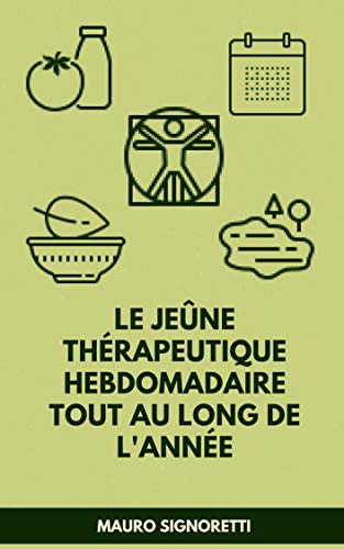 Télécharger Le jeûne thérapeutique hebdomadaire tout au long de l'année (Jeune toute la vie t. 2) PDF Ebook En Ligne