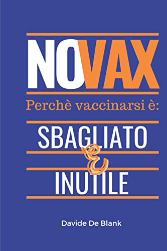 NO VAX: Perchè vaccinarsi è: sbagliato e inutile