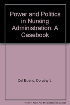 Hardcover Power and Politics in Nursing Administration: A Casebook Book