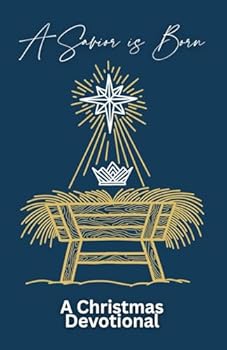 A Savior is Born: A Christmas Devotional