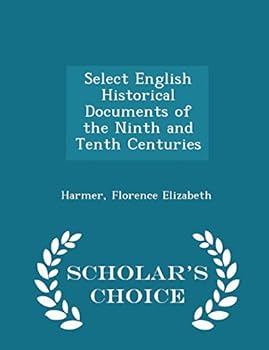 Paperback Select English Historical Documents of the Ninth and Tenth Centuries - Scholar's Choice Edition Book