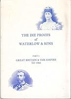 The Die Proofs of Waterlow and Sons: Part 1, Great Britain and the Empire to 1960 (Philately) 0853974179 Book Cover
